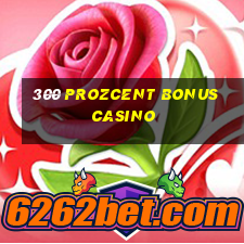 300 prozcent bonus casino