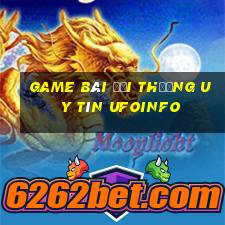 game bài đổi thưởng uy tín ufoinfo