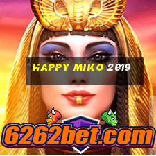 Happy Miko 2019