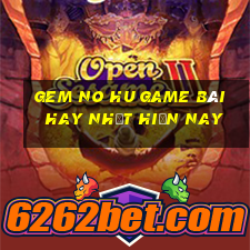 Gem No Hu Game Bài Hay Nhất Hiện Nay