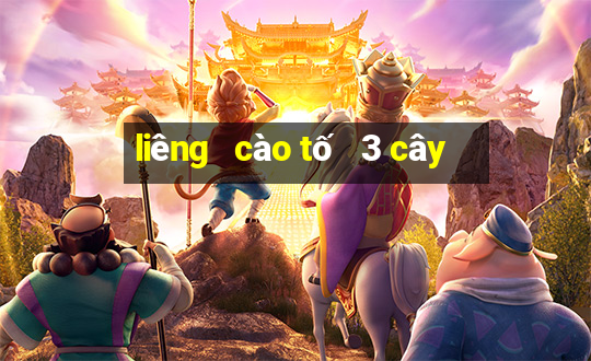 liêng   cào tố   3 cây