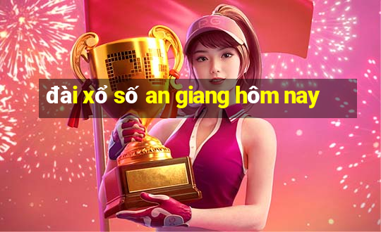 đài xổ số an giang hôm nay