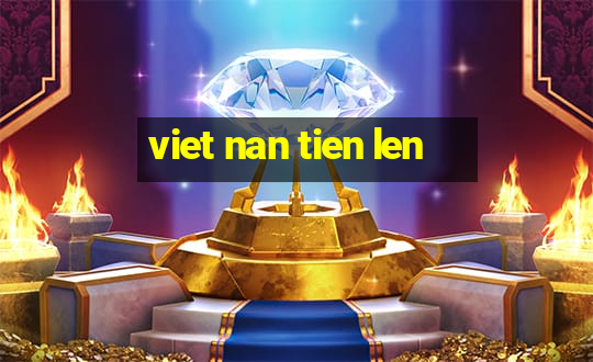 viet nan tien len