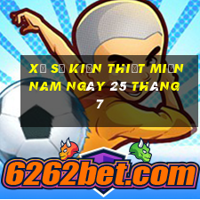 xổ số kiến thiết miền nam ngày 25 tháng 7