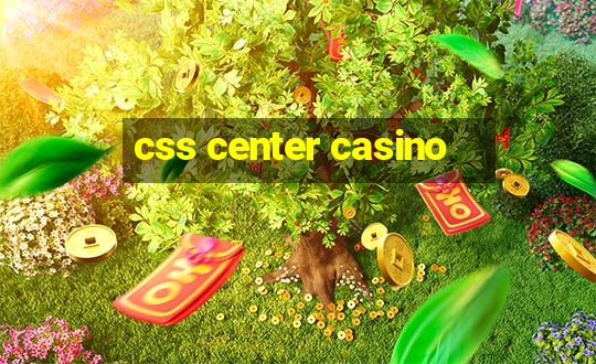 css center casino