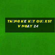 THỐNG KÊ KẾT QUẢ XSTV ngày 24