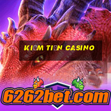 kiếm tiền casino