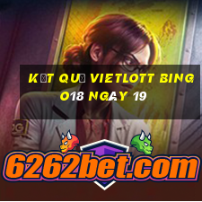 kết quả vietlott Bingo18 ngày 19