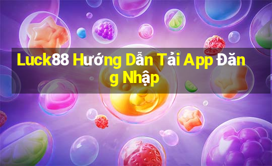 Luck88 Hướng Dẫn Tải App Đăng Nhập