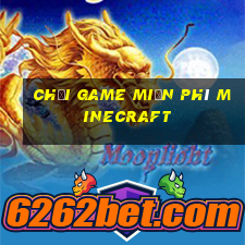 chơi game miễn phí minecraft