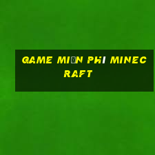 game miễn phí minecraft