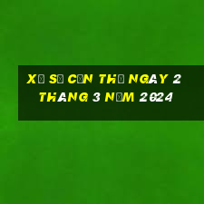 xổ số cần thơ ngày 2 tháng 3 năm 2024