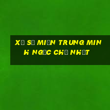 xổ số miền trung minh ngọc chủ nhật