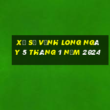 xổ số vĩnh long ngày 5 tháng 1 năm 2024