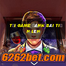 tải game đánh bài tiến lên