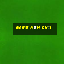 game nen choi