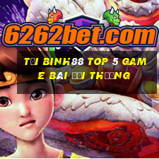 Tải Binh88 Top 5 Game Bài Đổi Thưởng