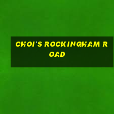 choi's rockingham road