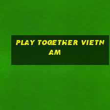 play together vietnam