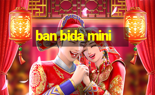 ban bida mini