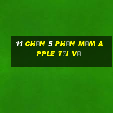 11 Chọn 5 Phần mềm Apple Tải về