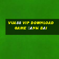 Vua88 Vip Download Game Đánh Bài