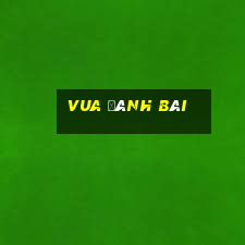 vua đánh bài