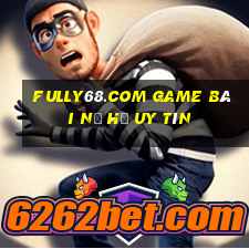 Fully68.Com Game Bài Nổ Hũ Uy Tín