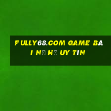 Fully68.Com Game Bài Nổ Hũ Uy Tín