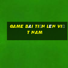 game bài tiến lên việt nam