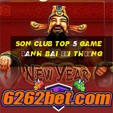 Son Club Top 5 Game Đánh Bài Đổi Thưởng