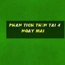 Phân tích thần tài 4 Ngày mai