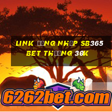 Link đăng nhập Sb365Bet Thưởng 30k