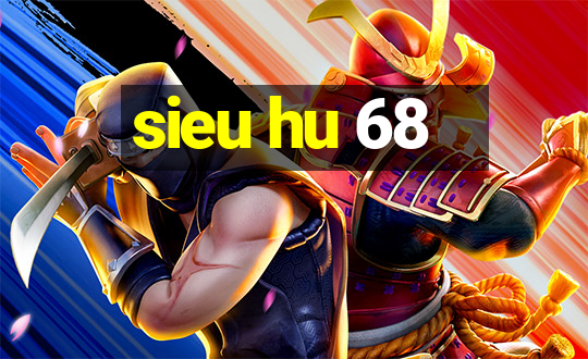 sieu hu 68