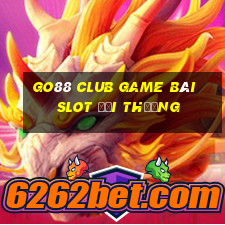 Go88 Club Game Bài Slot Đổi Thưởng