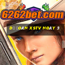 Dự đoán XSTV ngày 3