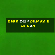 euro 2024 diễn ra khi nào