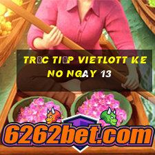 Trực tiếp vietlott KENO ngày 13