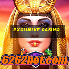 exclusive casino