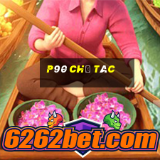 p90 chế tác