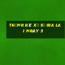 Thống kê Xổ Số gia lai ngày 3