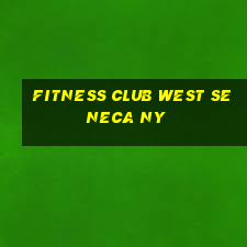 fitness club west seneca ny