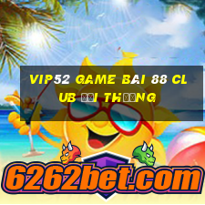 Vip52 Game Bài 88 Club Đổi Thưởng