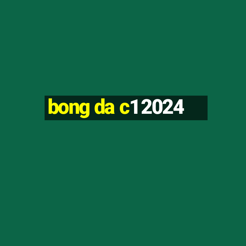 bong da c1 2024