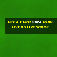 uefa euro 2024 qualifiers livescore