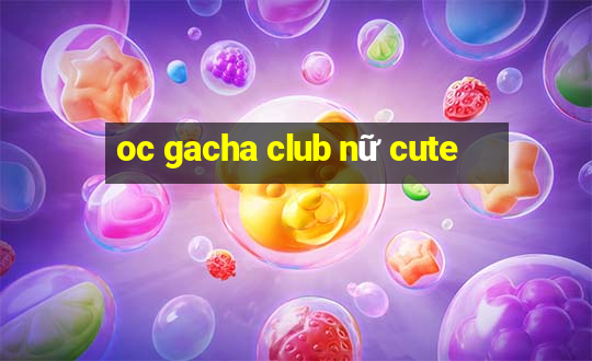 oc gacha club nữ cute