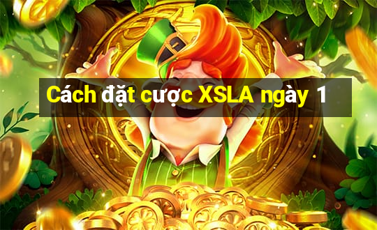 Cách đặt cược XSLA ngày 1