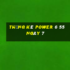 Thống kê power 6 55 ngày 7