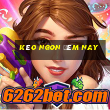 kèo ngon đêm nay