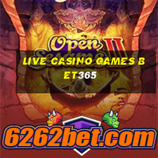 live casino games bet365